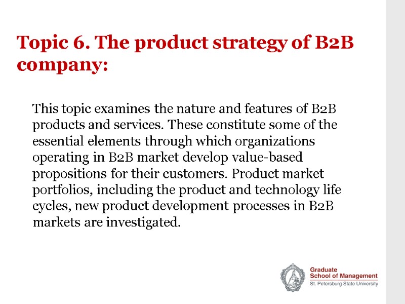 Topic 6. The product strategy of B2B company: This topic examines the nature and
